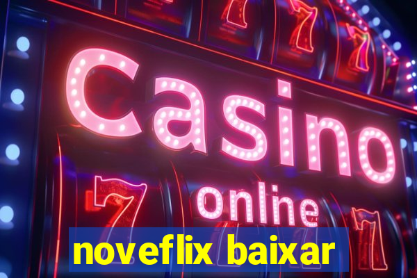 noveflix baixar